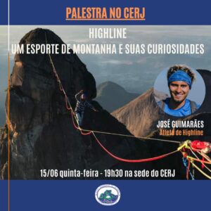 Palestra no Cerj – HIGHLINE: Um esporte de montanha e suas curiosidades com José Guimarães – 07.06.23